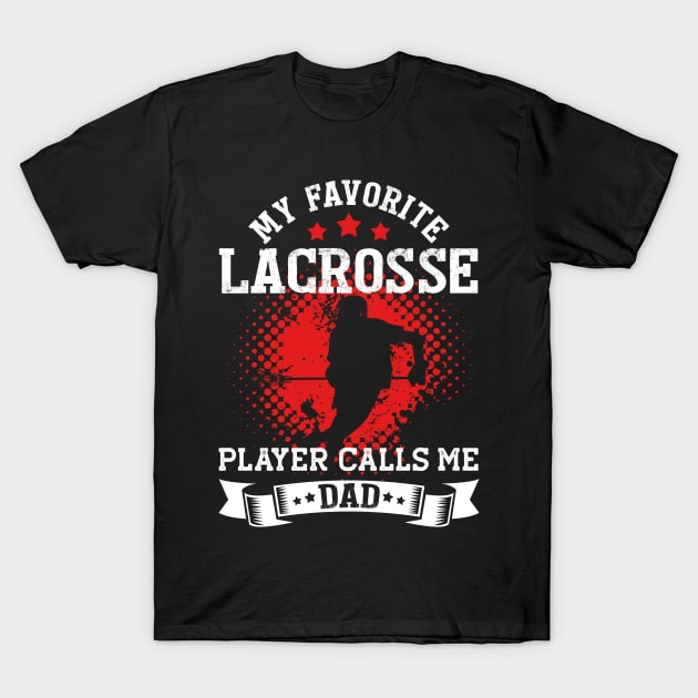 My Favorite Lacrosse Player Calls Me Dad | Funny T-Shirt by TeePalma